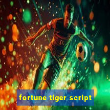 fortune tiger script